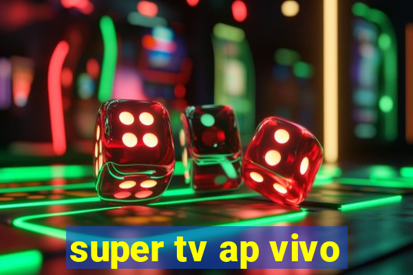 super tv ap vivo